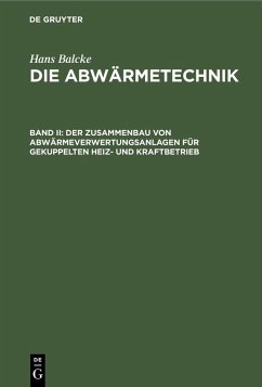 Der Zusammenbau von Abwärmeverwertungsanlagen für gekuppelten Heiz- und Kraftbetrieb (eBook, PDF) - Balcke, Hans