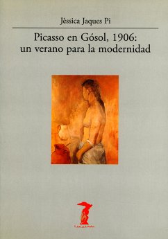 Picasso en Gósol, 1906: un verano para la modernidad (eBook, ePUB) - Jaques Pi, Jèssica