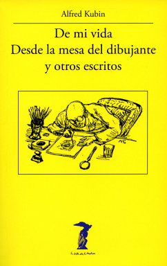 De mi vida, Desde la mesa del dibujante y otros escritos (eBook, ePUB) - Kubin, Alfred