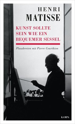 Kunst sollte sein wie ein bequemer Sessel (eBook, ePUB) - Matisse, Henri; Courthion, Pierre