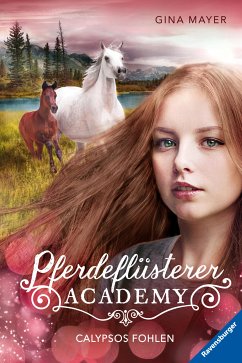 Calypsos Fohlen / Pferdeflüsterer Academy Bd.6 (eBook, ePUB) - Mayer, Gina