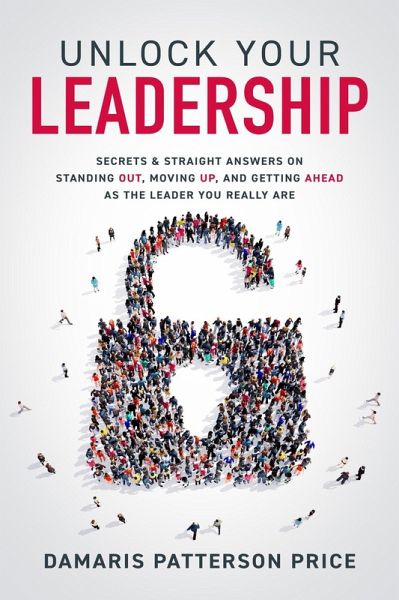 Unlock Your Leadership (eBook, ePUB) Unlock Your Leadership (eBook, ePUB)