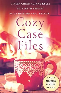 Cozy Case Files, A Cozy Mystery Sampler, Volume 8 (eBook, ePUB) - Shelton, Paige; Kelly, Diane; Chien, Vivien; Penney, Elizabeth; Cox, Susan; Beaton, M. C.