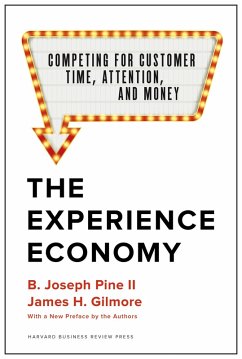 The Experience Economy, With a New Preface by the Authors (eBook, ePUB) - Pine Ii, B. Joseph; Gilmore, James H.