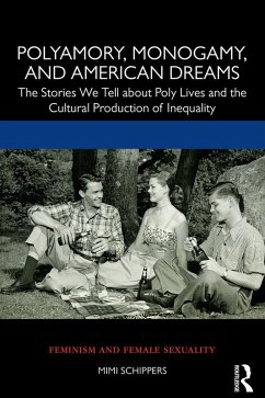 Polyamory, Monogamy, and American Dreams (eBook, PDF) - Schippers, Mimi