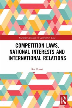 Competition Laws, National Interests and International Relations (eBook, ePUB) - Unoki, Ko
