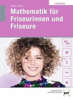 Lösungen Mathematik für Friseurinnen und Friseure - Haller, Josef;Nuding, Helmut