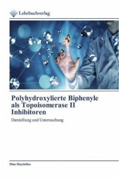 Polyhydroxylierte Biphenyle als Topoisomerase II Inhibitoren - Shaydulina, Dina