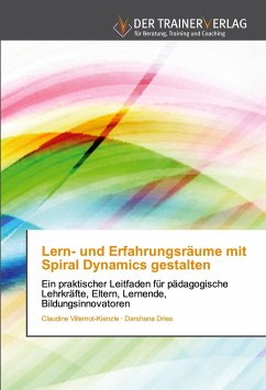 Lern- und Erfahrungsräume mit Spiral Dynamics gestalten - Villemot-Kienzle, Claudine;Dries, Darshana