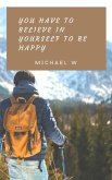 You Have To Believe In Yourself To Be Happy (eBook, ePUB)