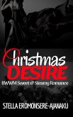 Christmas Desire ~ BWWM Sweet & Steamy Romance (eBook, ePUB)