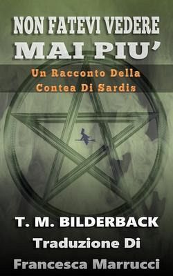 Non Fatevi Vedere Mai Piu': Un Racconto Della Contea Di Sardis (eBook, ePUB)