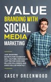 Value Branding with Social Media Marketing: Jaw-Dropping Secrets for Facebook Ads, YouTube, Instagram, Twitter for Over One Million Followers and 10000 Dollar Monthly Cash Flow (eBook, ePUB)
