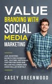 Value Branding with Social Media Marketing: Jaw-Dropping Secrets for Facebook Ads, YouTube, Instagram, Twitter for Over One Million Followers and 10000 Dollar Monthly Cash Flow (eBook, ePUB) Value Branding with Social Media Marketing: Jaw-Dropping Secrets for Facebook Ads, YouTube, Instagram, Twitter for Over One Million Followers and 10000 Dollar Monthly Cash Flow (eBook, ePUB)