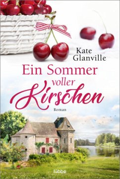 Ein Sommer voller Kirschen - Glanville, Kate