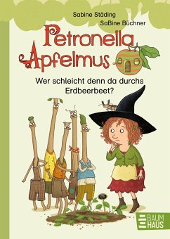 Wer schleicht denn da durchs Erdbeerbeet? / Petronella Apfelmus Erstleser Bd.2 - Städing, Sabine