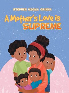 A Mother's Love Is Supreme - Obinna, Stephen Uzoma
