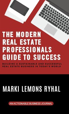 The Modern Real Estate Professionals Guide to Success - Ryhal, Marki Lemons