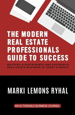 The Modern Real Estate Professionals Guide to Success - Ryhal, Marki Lemons