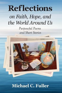 Reflections on Faith, Hope, and the World Around Us - Fuller, Michael C.