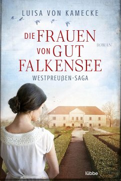 Die Frauen von Gut Falkensee / Gut Falkensee Bd.1 - Kamecke, Luisa von