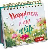 Happiness is a way of life Happiness is a way of life