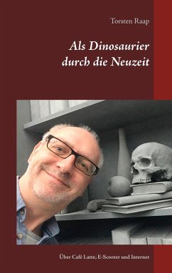 Als Dinosaurier durch die Neuzeit - Raap, Torsten