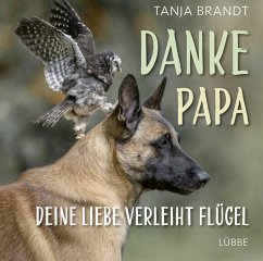 Danke Papa, deine Liebe verleiht Flügel - Brandt, Tanja