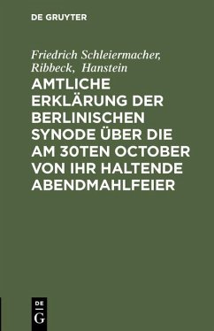 Cover Amtliche Erklärung der Berlinischen Synode über die am 30ten October von ihr haltende Abendmahlfeier (eBook, PDF)