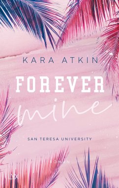 Forever Mine / San Teresa University Bd.2 - Atkin, Kara