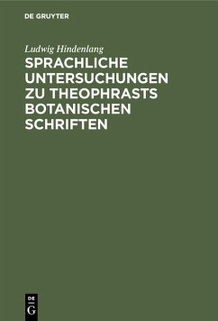 Sprachliche Untersuchungen zu Theophrasts botanischen Schriften (eBook, PDF) - Hindenlang, Ludwig