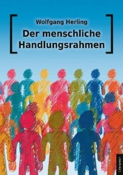 Der menschliche Handlungsrahmen - Herling, Wolfgang