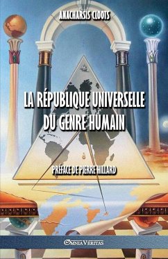 La République Universelle Du Genre Humain - Cloots, Anacharsis; Hillard, Pierre