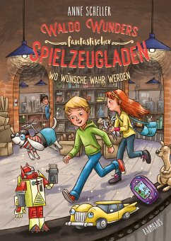 Waldo Wunders fantastischer Spielzeugladen - Wo Wünsche wahr werden / Waldo Wunder Bd.2 - Scheller, Anne