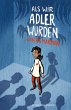 Als wir Adler wurden (eBook, ePUB) - Bild 1