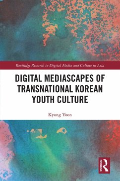 Digital Mediascapes of Transnational Korean Youth Culture (eBook, PDF) - Yoon, Kyong