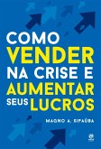 Como vender na crise e aumentar seus lucros (eBook, ePUB)