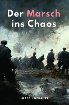 Der Marsch ins Chaos - Hofbauer, Josef