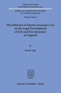 The Influence of Marine Insurance Law on the Legal Development of Life and Fire Insurance in England. - Ogis, Sinem