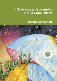 Il Sole suggerisce quello che la Luna riflette - Carotenuto, Stefano