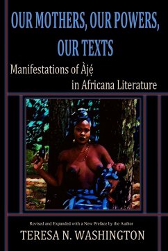 Our Mothers, Our Powers, Our Texts - Washington, Teresa N