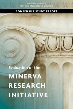 Evaluation of the Minerva Research Initiative - National Academies of Sciences Engineering and Medicine; Division of Behavioral and Social Sciences and Education; Board on Behavioral Cognitive and Sensory Sciences; Committee to Assess the Minerva Research Initiative and the Contribution of Social Science to Addressing Security Concerns