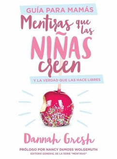 Mentiras Que Las Niñas Creen, Guía Para Mamás - Gresh, Dannah