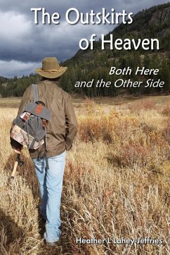 The Outskirts of Heaven - Both Here and The Other Side - Lahey-Jeffries, Heather L