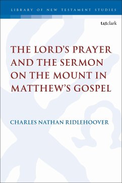 The Lord's Prayer and the Sermon on the Mount in Matthew's Gospel - Ridlehoover, Charles Nathan