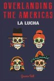 Overlanding the Americas: La Lucha