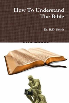 How To Understand The Bible - Smith, R. D.