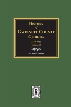 History of Gwinnett County, Georgia, 1818-1943. (Volume #1) - Flanigan, James C