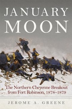 January Moon: The Northern Cheyenne Breakout from Fort Robinson, 1878-1879 - Greene, Jerome A.