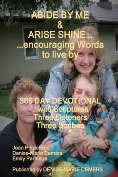 ABIDE BY ME & ARISE SHINE...encouraging Words to live by - Demers, Denise-Marie; Partridge, Emily; Erickson, Jean P